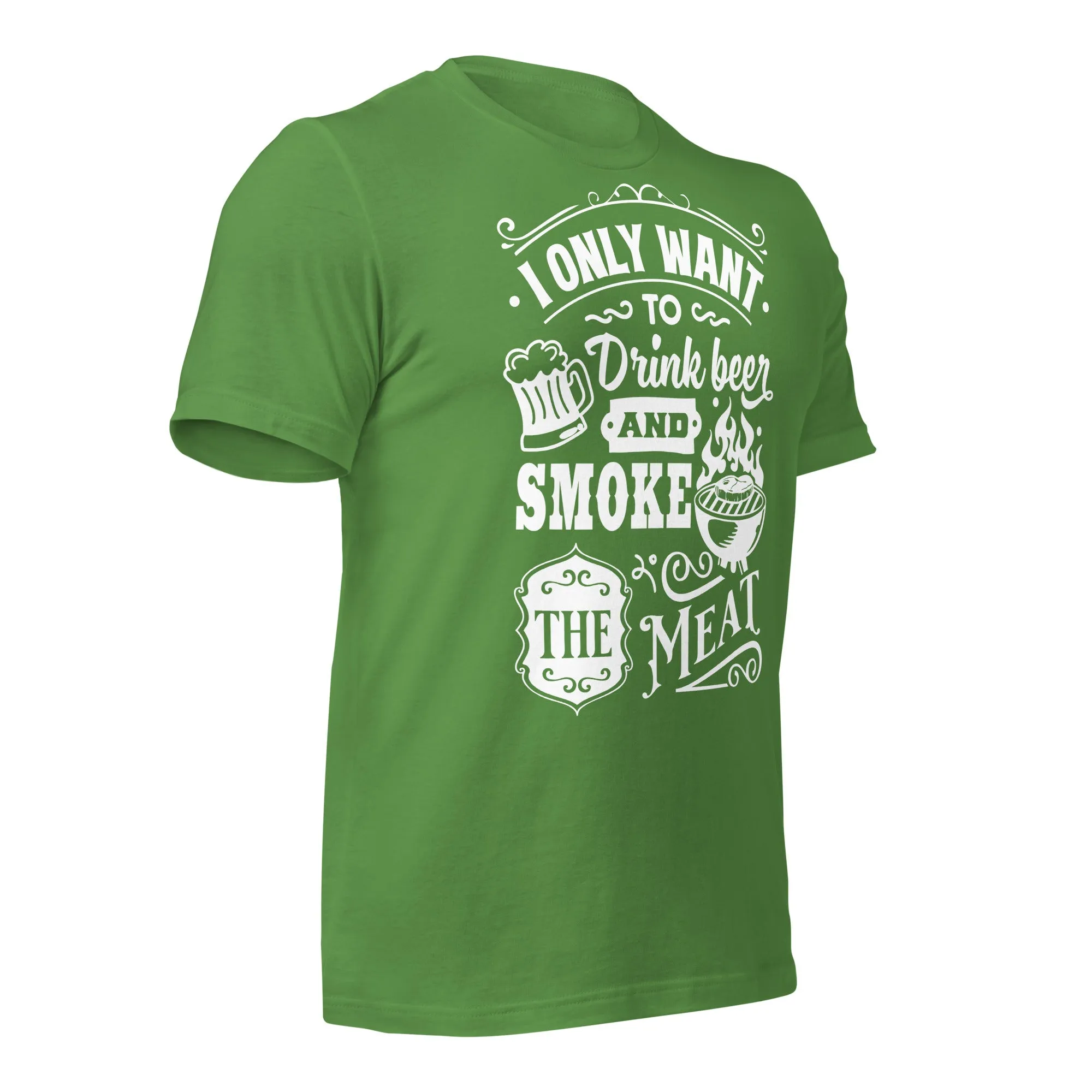 I only Want to Drink Beer and Smoke the Meat BBQ Unisex t-shirt