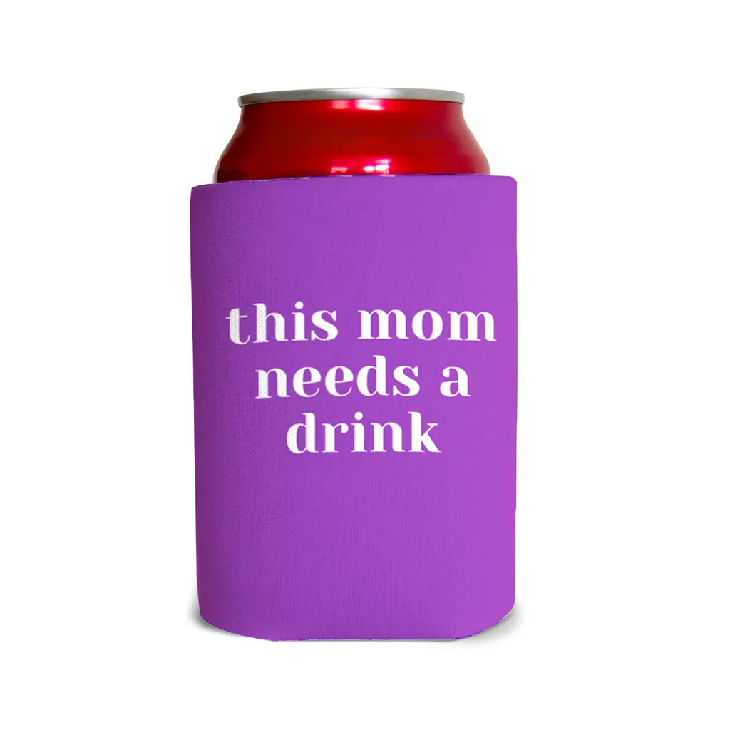 This mom needs a drink 1 Can Cooler